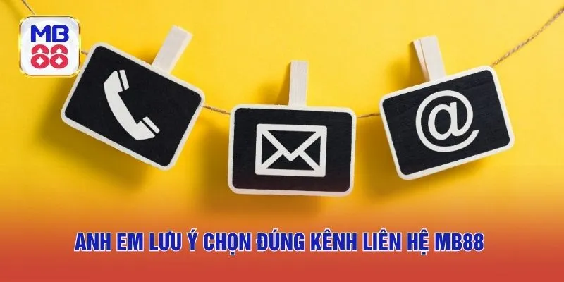 Anh em lưu ý chọn đúng kênh liên hệ MB88