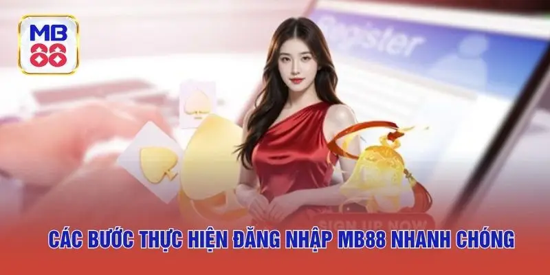 Các bước thực hiện đăng nhập MB88 nhanh chóng