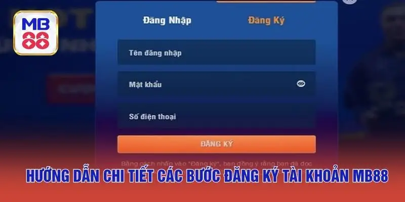 Hướng dẫn chi tiết các bước đăng ký tài khoản MB88