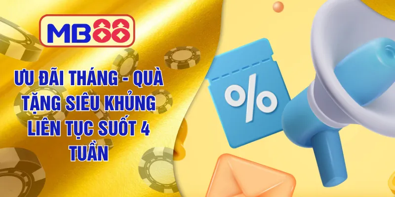 Ưu Đãi Tháng MB88 - Quà Tặng Siêu Khủng Liên Tục Suốt 4 Tuần